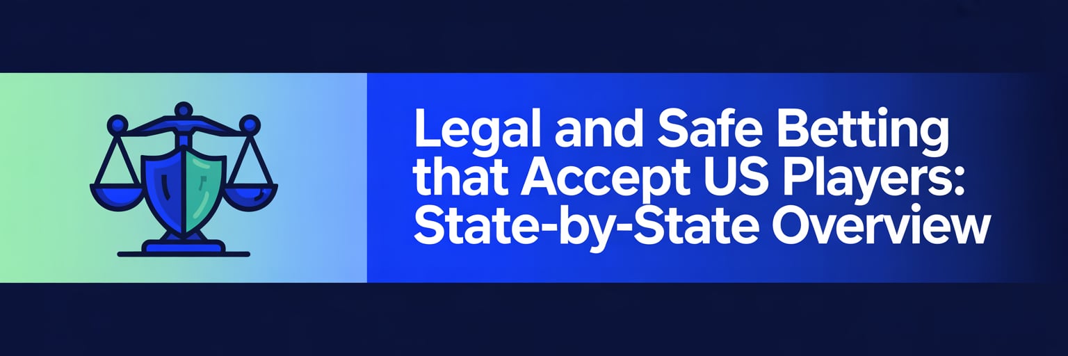 Legal and Safe Betting that accept US players: State-by-State Overview